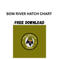 Bow River Hatch Chart No Strings Download FREE